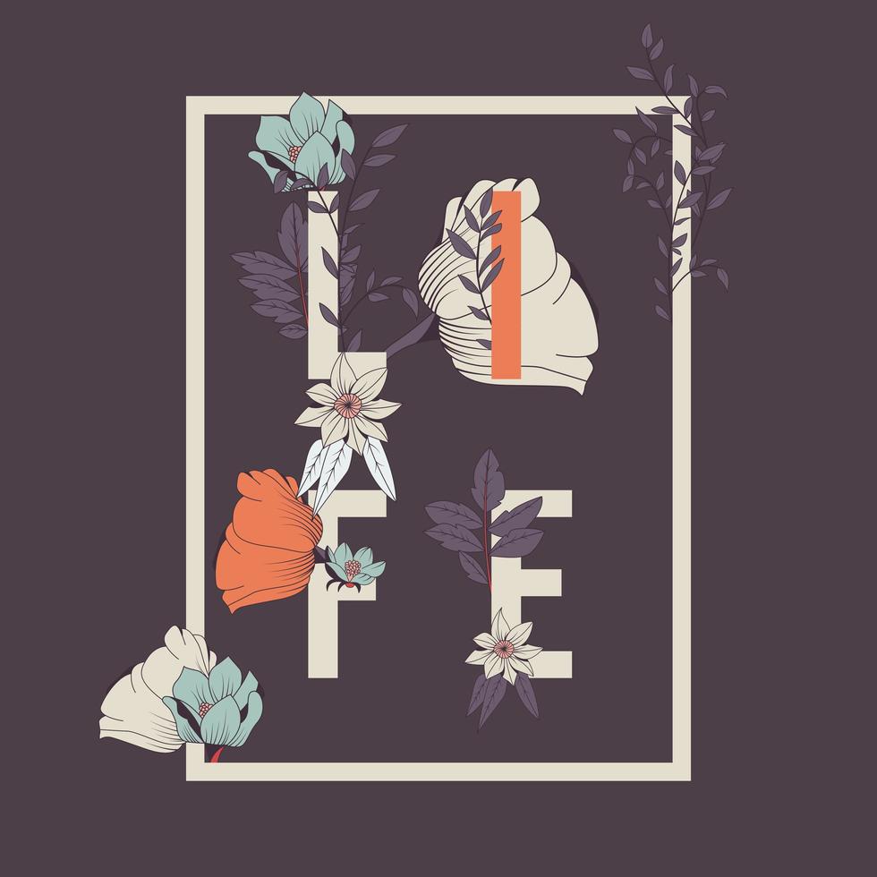 Flowers typography poster design with hand drawn botanical elements and the life word vector